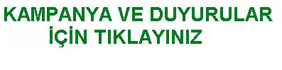 kampanya ve duyurularımız için tıklayınız